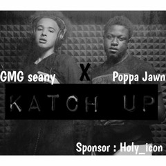 GMG seany & Poppa Jawn - Katch Up