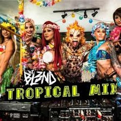 (TROPICAL MIX) - DJ BL3ND [HD]