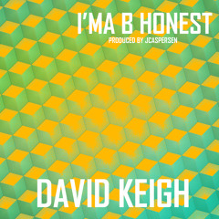 David Keigh - I'ma B Honest