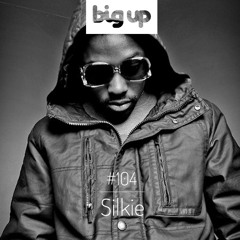 Big Up Mix 104 - Silkie