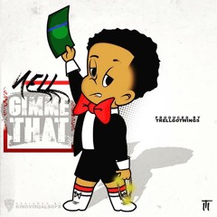 Gimme that (prod. @trellgotwings)