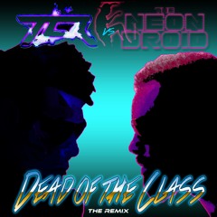 The TCR & Karate King - Dead of the Class (The Neon Droid Remix)