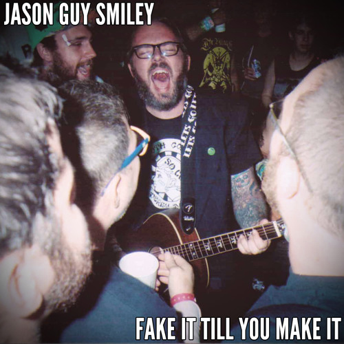 Jason Guy Smiley - "Fake It Till You Make It
