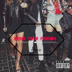 Bring Your Friends -Ahmir