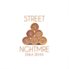 NGHTMRE - Street (Ishka Remix)