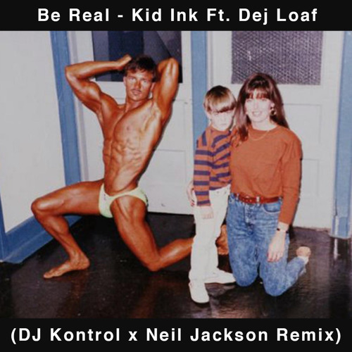 Be Real (DJ Kontrol & Neil Jackson Remix)