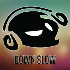 Down Slow (Prod. By Smooth Phuzion)