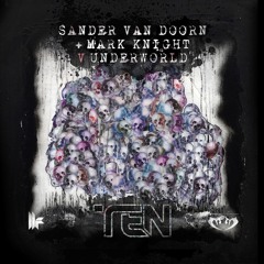 Sander Van Doorn & Mark Knight Vs Underworld - Ten (Original Mix)