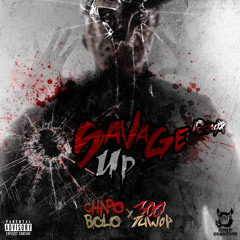 SAVAGE UP REMIX (FT. TUWOP) CHAPO BOLO