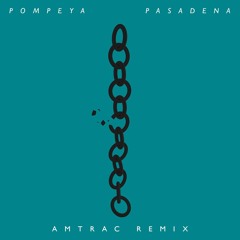 Pompeya - Pasadena (Amtrac Remix)