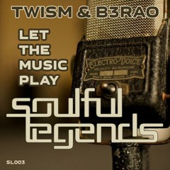 TWISM & B3RAO - Let The Music Play (Original Mix) Preview *OUT NOW [Soulful Legends]