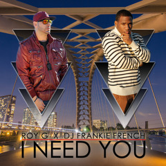 Roy G X Frankie French - I Need You EDM Song