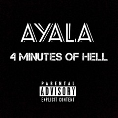 Ayala - 4 Minutes of Hell