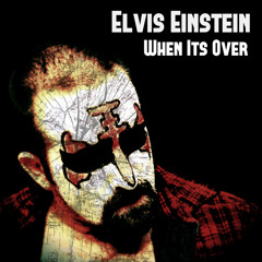 Elvis Einstein - When It's Over (FREE DOWNLOAD!!!)