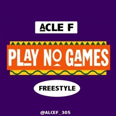 Alce F "Play No Games" Freestyle