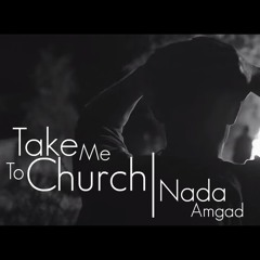 Take Me To Church (Hozier) - coverd by Nada Amgad
