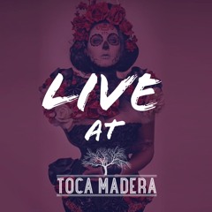 Live at Toca Madera
