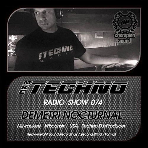 MKE TECHNO RADIO SHOW 074 Featuring DEMETRI NOCTURNAL On Method Radio 08 03 2015