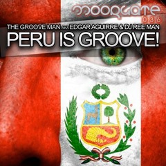 The Groove Man Aka Edgar Aguirre & Dj Ree Man - Peru Is Groove! (Original Mix.x)