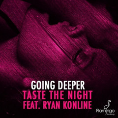 Going Deeper - Taste The Night Feat. Ryan Konline (Original Mix)