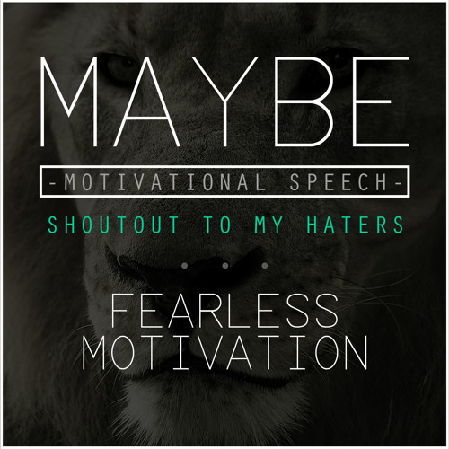 Maybe (Shoutout To My Haters) - Motivational Speech