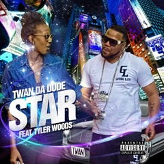 Twan Da Dude Feat. Tyler Woods - Star