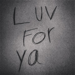 Luv For Ya