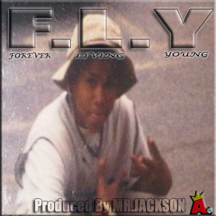 F.L.Y (Forever Living Young) Produced By MR.JACKSON