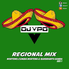 Regional Mix Ses1 DJ VPO (Norteno,Cumbia Nortena,Quebradita, Banda)