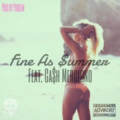 Fine as $ummer (Feat. Ca$h Merciono) [Prod by Prodlem]