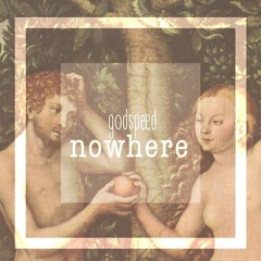 NoWhere (Prod. Godspeed, Charlie Heat & Joel Mcneil)