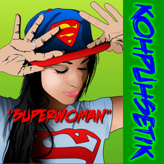 Superwoman By Kohpuhsetik (Mixdown)
