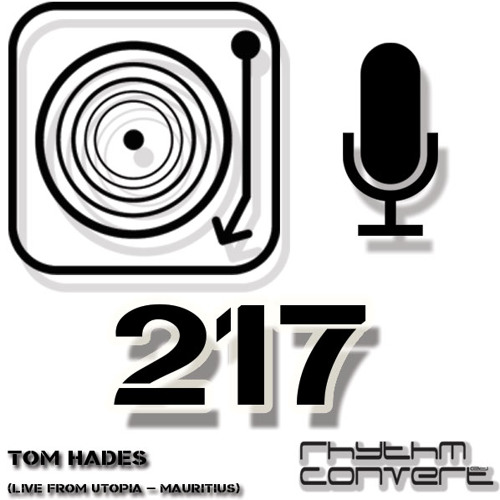Rhythm Convert(ed) Podcast 217 with Tom Hades (Live at Utopia - Mauritius)