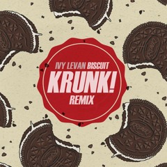 Ivy Levan - Biscuit (Krunk! Remix)
