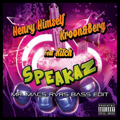 Henry Himself vs. Kroon&Berg feat. Kitch - Speakaz (Mr. Macs RVRS Bass Edit)