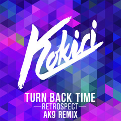 Kokiri - Turn Back Time (Retrospect) (ak9 Remix)