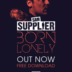 BORN LONELY - ** 'Free Download' ** - Sam Supplier