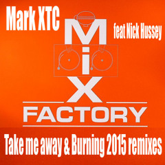 Mark XTC (Mix Factory) Feat Nick Hussey - Burning 2015 Remix