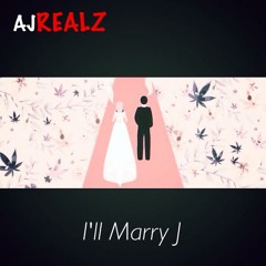 AJ REALZ - I'll Marry J