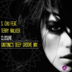 S. Chu Feat. Terri Walker - Closure  (Gintonic's Deep Groove Mix)
