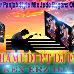 2015 New Panjab Style Mix Jude Rogans Obath Giya Dj Hamudi Ft Dj Fire Rex Erz Djz