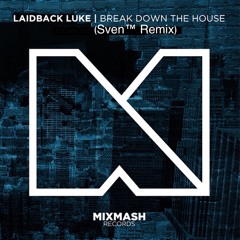 Laidback Luke - Break Down The House (SvenTM Remix)