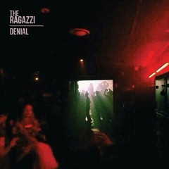 The Ragazzi- "Denial"