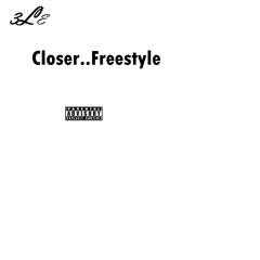 Closer Freestyle.......3Le