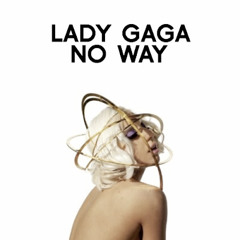 No Way - Lady gaga