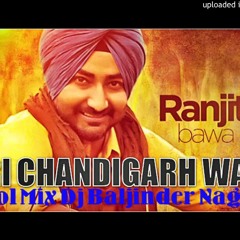 Yaari Chandigarh Waliye - Ranjit Bawa Dhol Mix Dj Baljinder Nagra
