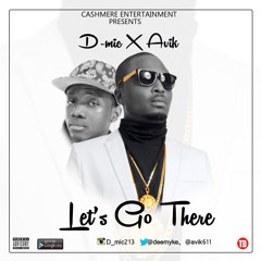 Let's Go There by @Deemyke ft @avik611