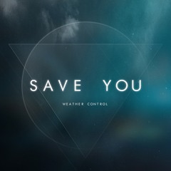 Weather Control - Save You