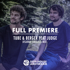 Full Premiere: Tube & Berger feat J.U.D.G.E. - Disarray (Original Mix)