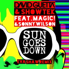 David Guetta & Showtek - Sun Goes Down ft. MAGIC! & Sonny Wilson (Eva Shaw Remix)